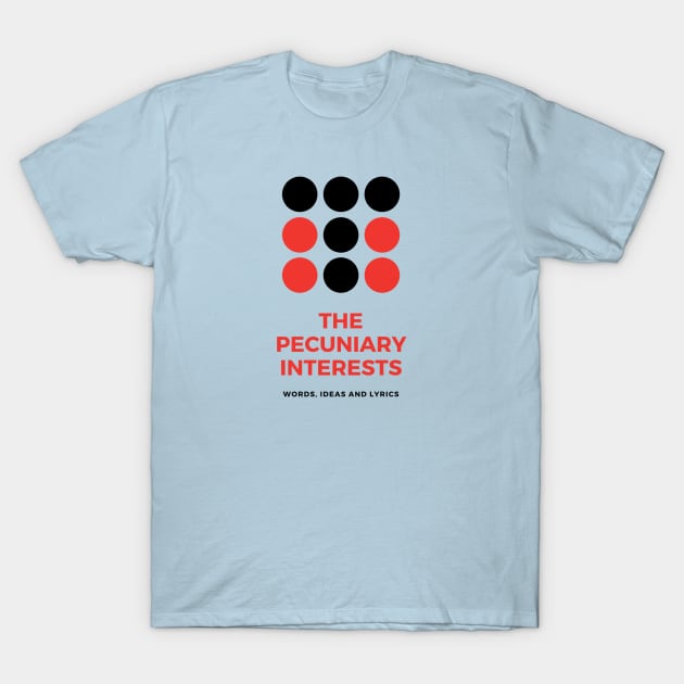 The Pecuniary Interests T-Shirt by Quirky Design Collective